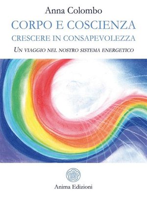 cover image of Corpo e Coscienza--Crescere in Consapevolezza